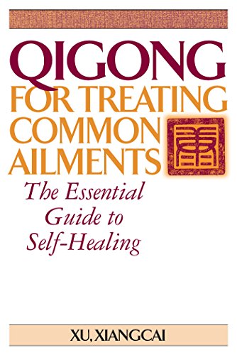 Qigong for Treating Common Ailments: The Essential Guide to Self-Healing