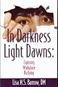 In Darkness Light Dawns: Exposing Workplace Bullying