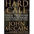 Hard Call: Great Decisions and the Extraordinary People Who Made Them