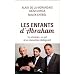 Les Enfants d'Abraham : Un chr�tien, un juif et un musulman dialoguent