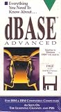 Everything You Need to Know About Dbase Advanced Applies to Versions Dos 3.0 and 3+ [VHS]
