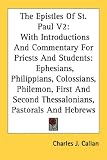The Epistles of St. Paul V2: With Introductions and Commentary for Priests and Students: Ephesians, Philippians, Colossians, Philemon, First and Se