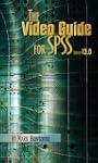 The SPSS Video Guide: For SPSS Versio...