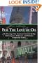 For The Love of Oil: The Fleecing of the American Consumer by Big Oil Companies, Politicians, and Wallstreet Commodity Traders