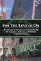 For The Love of Oil: The Fleecing of the American Consumer by Big Oil Companies, Politicians, and Wallstreet Commodity Traders For The Love of Oil: The Fleecing of the American Consumer by Big Oil Companies, Politicians, and Wallstreet Commodity Traders