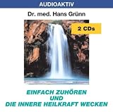 Einfach zuh&ouml;ren und die innere Heilkraft wecken - 2 CDs - Hans Gr&uuml;nn