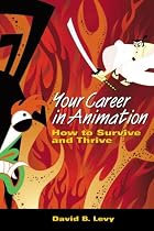 Your Career in Animation: How to Survive and Thrive