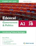 Edexcel A2 Government & Politics Student Unit Guide: Introducing Political Ideologies: Unit 3B