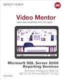 Microsoft SQL Server 2008 Reporting Services Business Intelligence Skills for MCTS 70-448 and MCITP 70-452 Video Mentor