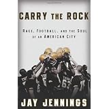 Carry the Rock: Race, Football, and the Soul of an American City