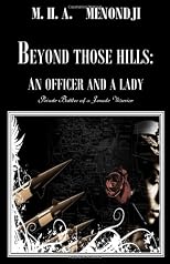 Beyond Those Hills: An Officer and a Lady - Private Battles of a Female Warrior