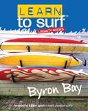 Learn to Surf: Byron Bay (Learn to Surf Locality Guide) Learn to Surf: Byron Bay (Learn to Surf Locality Guide)