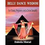 Belly Dance Wisdom: For Fitness, Pregnancy and a Divine Sexuality book cover