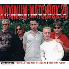 Maximum Matchbox 20: The Unauthorised Biography of Matchbox 20