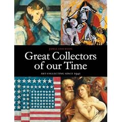 Great Collectors of our Time: Art Collecting Since 1945