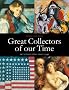 Great Collectors of our Time: Art Collecting Since 1945 Great Collectors of our Time: Art Collecting Since 1945