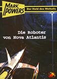 Mark Powers, Bd.2 : Die Roboter von Nova Atlantis - Freder van Holk