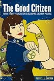  : The Good Citizen: How a Younger Generation is Reshaping American Politics