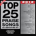 Top 25 Praise Songs 2012 ed.