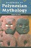 Handbook of Polynesian Mythology (World Mythology)