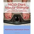 HCG Diet Made Simple: Your Step-By-Step Guide Beyond Pounds and Inches ~ Harmony Clearwater Grace