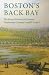 Boston's Back Bay: The Story of America's Greatest Nineteenth-Century Landfill Project