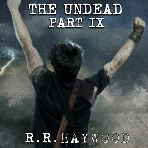 The Undead, Part 9 - R.R. Haywood