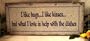 TIN WALL ART " I LIKE HUGS I LIKE KISSES BUT WHAT I LOVE IS HELP WITH THE DISHES "