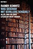 Was geschah mit Schillers Schädel?: Alles, was Sie über Literatur nicht wissen