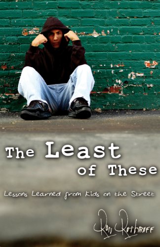 The Least of These: Lessons Learned from Kids on the Street