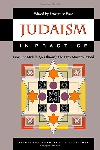 Judaism in Practice: From the Middle Ages through the Early Modern Period.