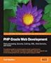 PHP Oracle Web Development: Data Processing, Security, Caching, XML, Web Services, and Ajax