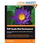 PHP Oracle Web Development: Data processing, Security, Caching, XML, Web Services, and Ajax: A practical guide to combining the power, performance, scalability, ... time, and high performance of PHP