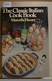 The classic Italian cook book : the art of Italian cooking and the Italian art of eating
