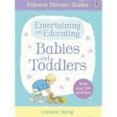 Parents Guide Entertaining & Educating Babies & Toddlers (Parents' Guides)