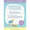Parents Guide Entertaining & Educating Babies & Toddlers (Parents' Guides)