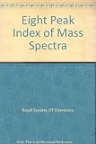 Eight peak index of mass spectra : the eight most abundant ions in 81,123 mass spectra, indexed by molecular weight, elemental composition and most abundant ions