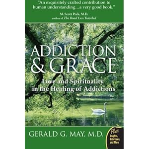 Addiction and Grace: Love and Spirituality in the Healing of Addictions