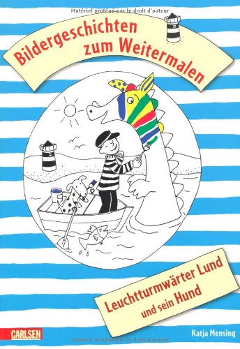 Carlsen Verlag GmbH Bildergeschichten zum Weitermalen: Leuchtturmw&auml;rter Lund und sein Hund