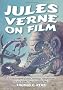 Jules Verne on Film: A Filmography of the Cinematic Adaptations of His Works, 1902 Through 1997