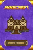 Minecraft: Creative Handbook: The Ultimate Minecraft Building Book. Best Minecraft Construction, Structures and Creations. (Minecraft Books)