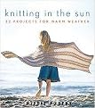 Knitting in the Sun (32 Projects for Warm Weather) (Paperback)