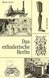 Das erfinderische Berlin - Maria Curter