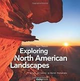 Exploring North American Landscapes: Visions and Lessons in Digital Photography