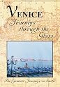 The Greatest Journeys on Earth: Venice Journeys Through the Glass