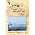 The Greatest Journeys on Earth: Venice Journeys Through the Glass