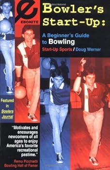 bowler's start-up: a beginner's guide to bowling (start-up sports series) - doug werner bowler's start-up: a beginner's guide to bowling (start-up sports series) - doug werner