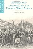 Slavery and Colonial Rule in French West Africa (African Studies)