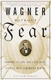 Wagner Without Fear: Learning to Love--and Even Enjoy--Operas Most Demanding Genius (Vintage)