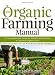 Search : The Organic Farming Manual: A Comprehensive Guide to Starting and Running, or Transitioning to a Certified Organic Farm
